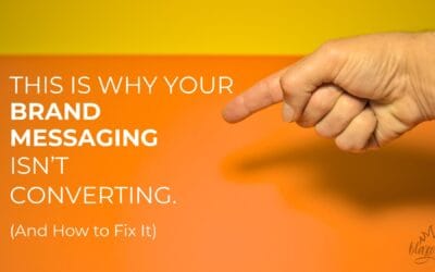 This is Why Your Brand Messaging Isn’t Converting (And How to Fix It)